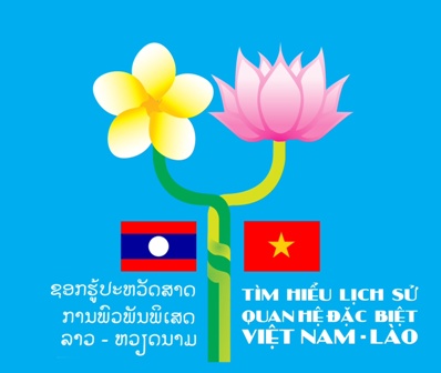 "Tìm hiểu lịch sử quan hệ đặc biệt Việt Nam - Lào, Lào - Việt Nam năm 2022"